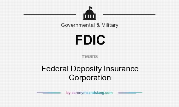 What does FDIC mean? It stands for Federal Deposity Insurance Corporation