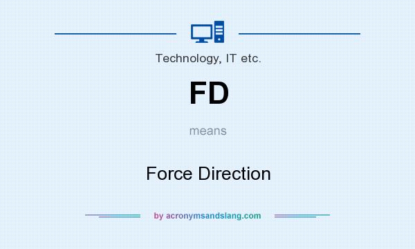 What does FD mean? It stands for Force Direction