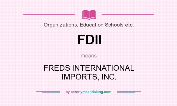 What does FDII mean? It stands for FREDS INTERNATIONAL IMPORTS, INC.