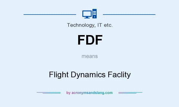 What does FDF mean? It stands for Flight Dynamics Faclity
