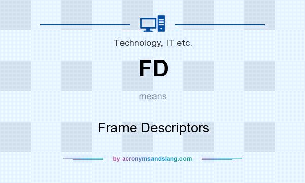 What does FD mean? It stands for Frame Descriptors