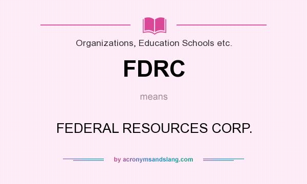What does FDRC mean? It stands for FEDERAL RESOURCES CORP.