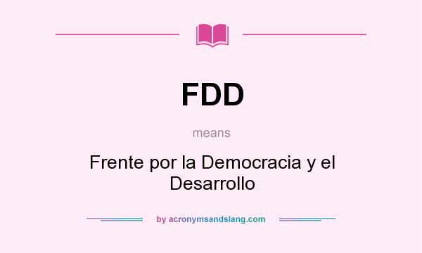 What does FDD mean? It stands for Frente por la Democracia y el Desarrollo