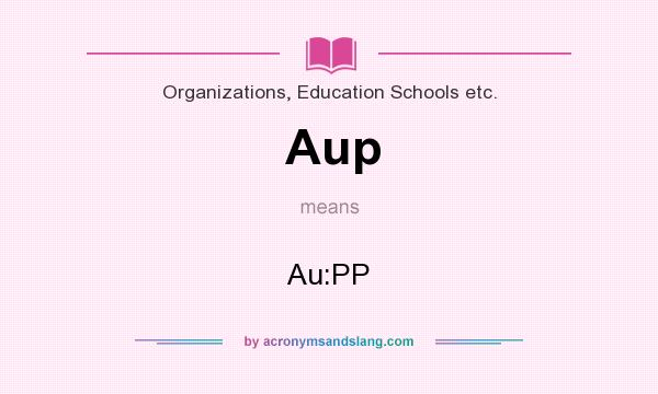 What does Aup mean? It stands for Au:PP
