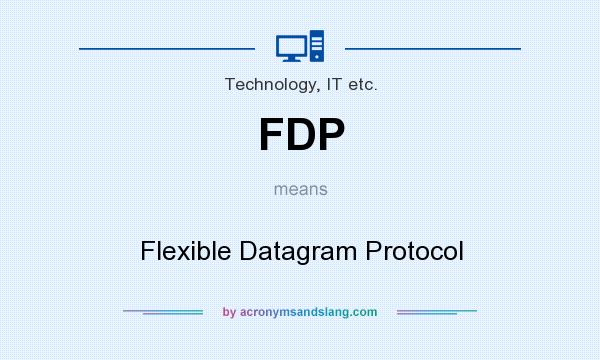 What does FDP mean? It stands for Flexible Datagram Protocol