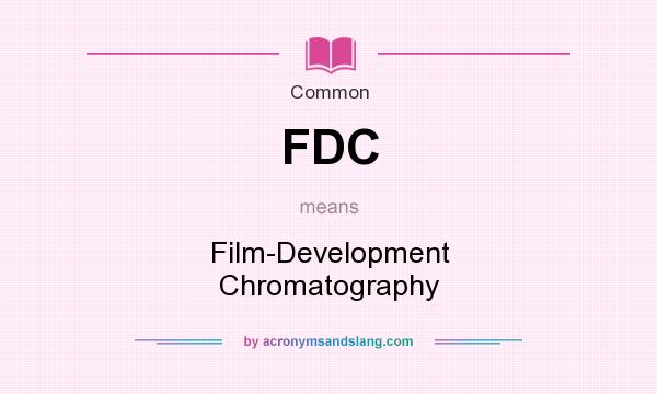 What does FDC mean? It stands for Film-Development Chromatography