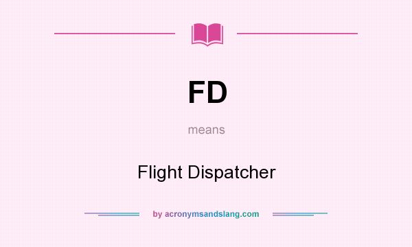 What does FD mean? It stands for Flight Dispatcher