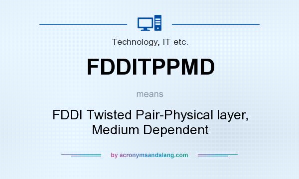 What does FDDITPPMD mean? It stands for FDDI Twisted Pair-Physical layer, Medium Dependent