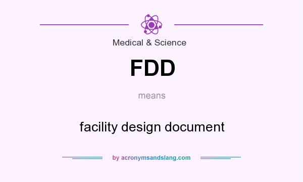What does FDD mean? It stands for facility design document