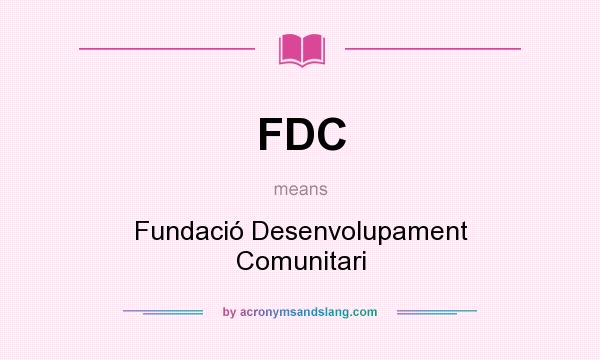 What does FDC mean? It stands for Fundació Desenvolupament Comunitari