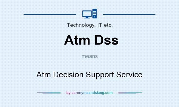 What does Atm Dss mean? It stands for Atm Decision Support Service