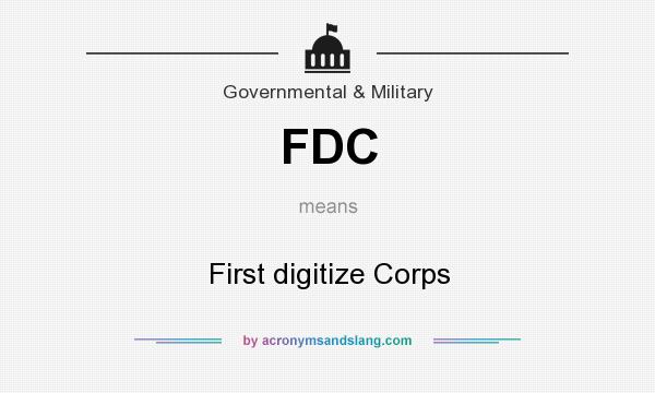 What does FDC mean? It stands for First digitize Corps