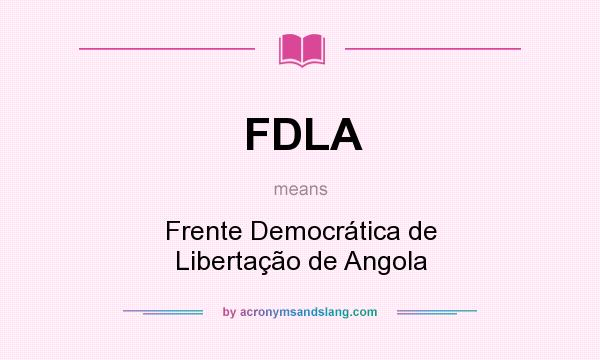 What does FDLA mean? It stands for Frente Democrática de Libertação de Angola