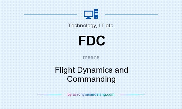 What does FDC mean? It stands for Flight Dynamics and Commanding