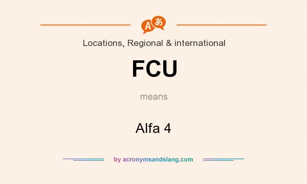 What does FCU mean? It stands for Alfa 4