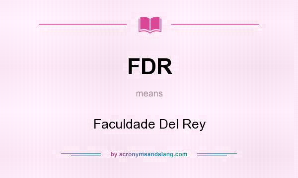 What does FDR mean? It stands for Faculdade Del Rey