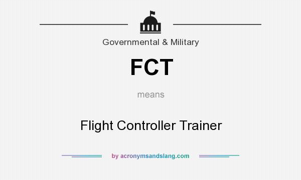 What does FCT mean? It stands for Flight Controller Trainer