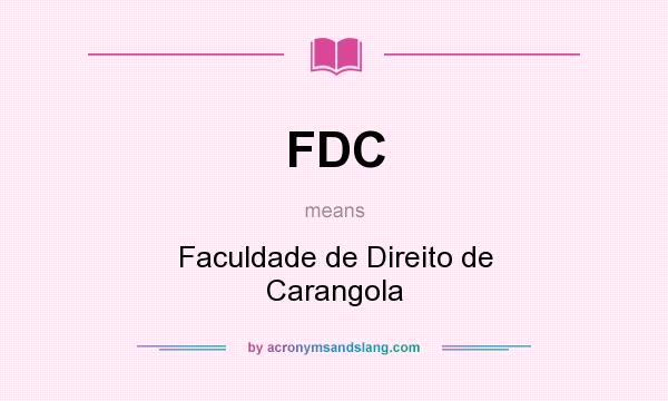 What does FDC mean? It stands for Faculdade de Direito de Carangola
