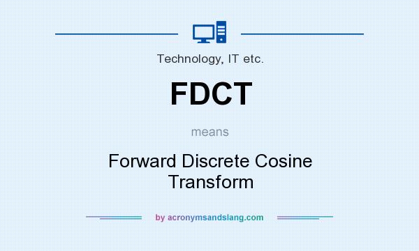 What does FDCT mean? It stands for Forward Discrete Cosine Transform