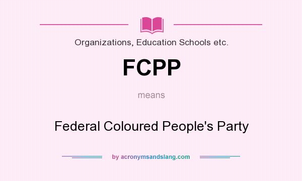 What does FCPP mean? It stands for Federal Coloured People`s Party