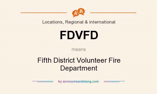 What does FDVFD mean? It stands for Fifth District Volunteer Fire Department
