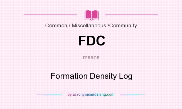 What does FDC mean? It stands for Formation Density Log