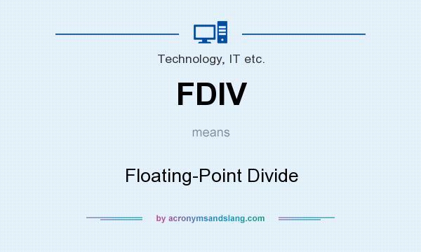What does FDIV mean? It stands for Floating-Point Divide