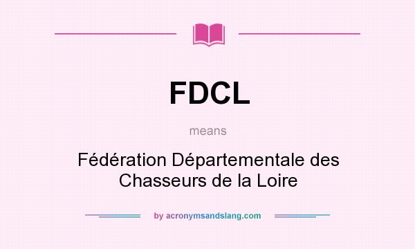 What does FDCL mean? It stands for Fédération Départementale des Chasseurs de la Loire