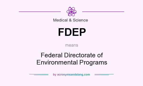 What does FDEP mean? It stands for Federal Directorate of Environmental Programs