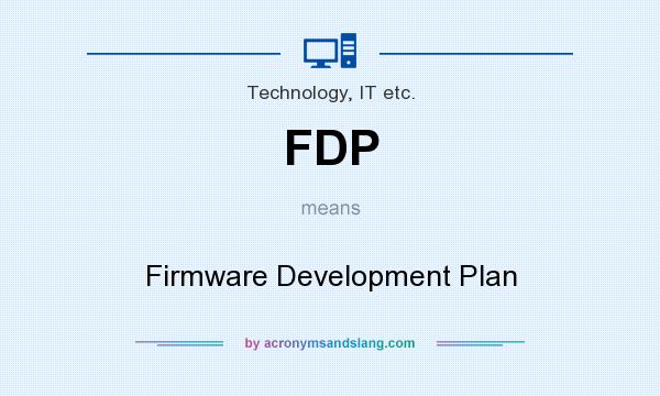 What does FDP mean? It stands for Firmware Development Plan