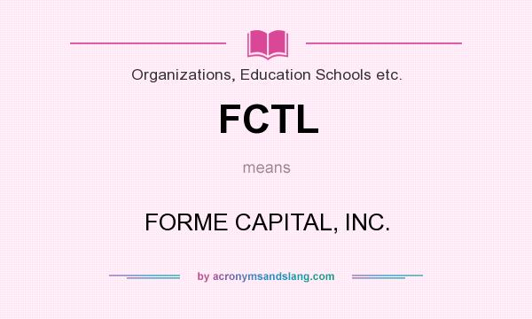 What does FCTL mean? It stands for FORME CAPITAL, INC.