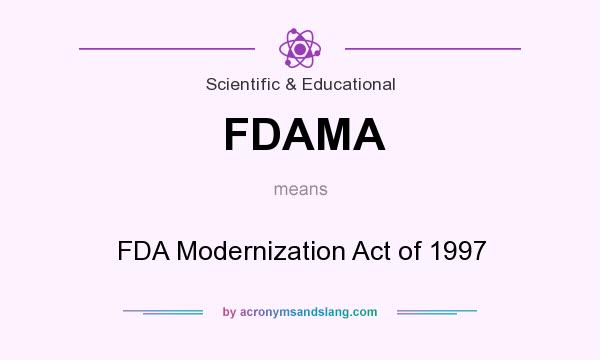 What does FDAMA mean? It stands for FDA Modernization Act of 1997