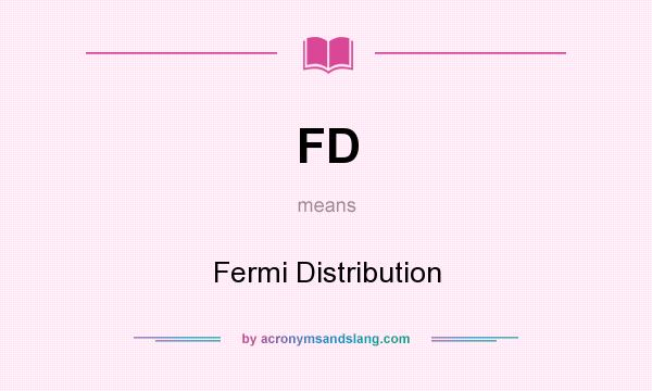 What does FD mean? It stands for Fermi Distribution