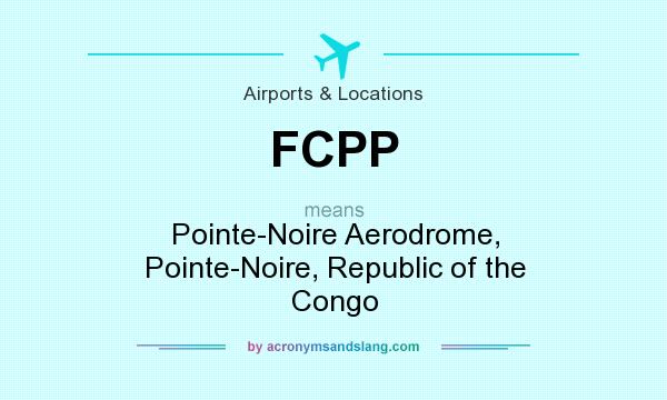 What does FCPP mean? It stands for Pointe-Noire Aerodrome, Pointe-Noire, Republic of the Congo