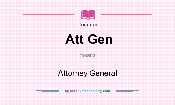 What does Att Gen mean? It stands for Attorney General