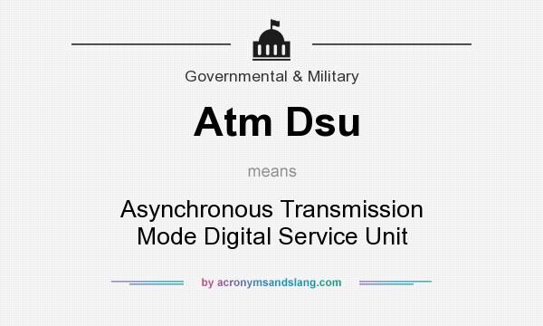 What does Atm Dsu mean? It stands for Asynchronous Transmission Mode Digital Service Unit