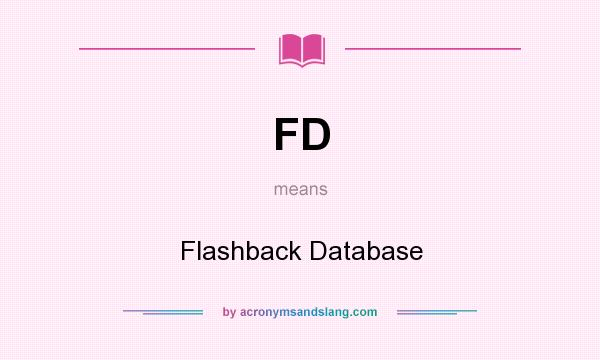 What does FD mean? It stands for Flashback Database