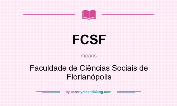 What does FCSF mean? It stands for Faculdade de Ciências Sociais de Florianópolis