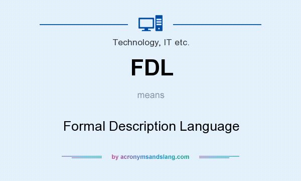 What does FDL mean? It stands for Formal Description Language