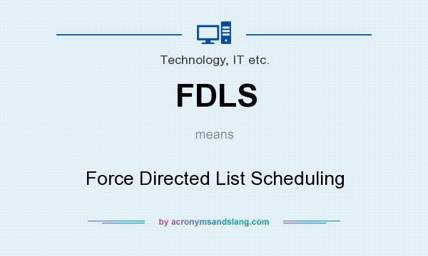 What does FDLS mean? It stands for Force Directed List Scheduling