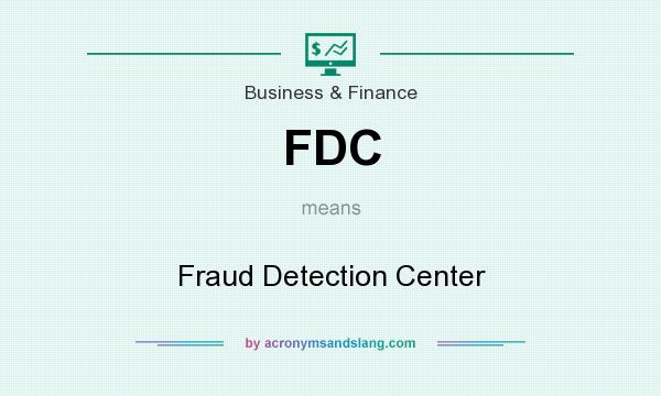 What does FDC mean? It stands for Fraud Detection Center