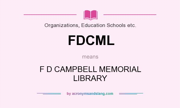 What does FDCML mean? It stands for F D CAMPBELL MEMORIAL LIBRARY