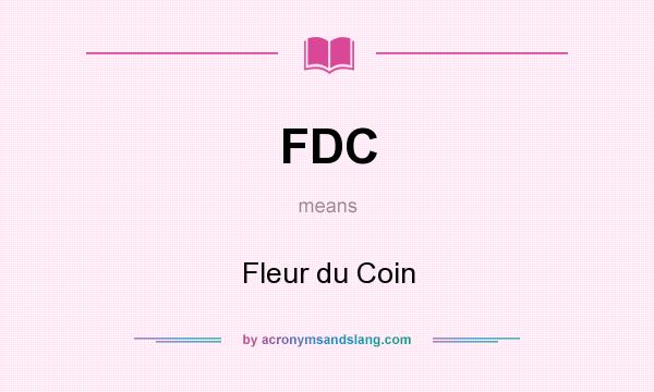 What does FDC mean? It stands for Fleur du Coin