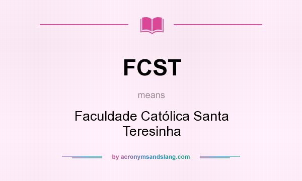 What does FCST mean? It stands for Faculdade Católica Santa Teresinha