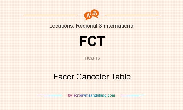 What does FCT mean? It stands for Facer Canceler Table