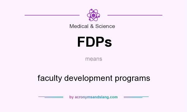 What does FDPs mean? It stands for faculty development programs