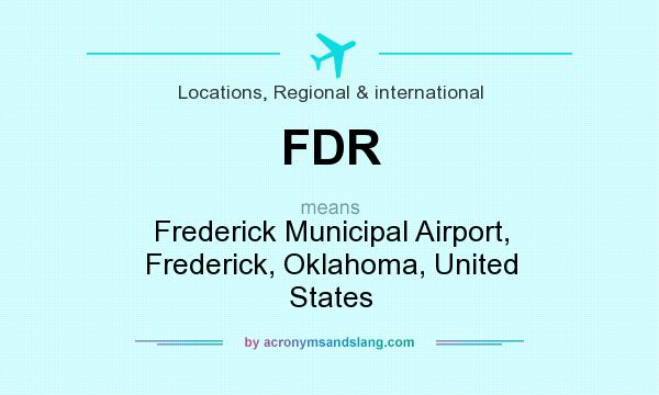 What does FDR mean? It stands for Frederick Municipal Airport, Frederick, Oklahoma, United States