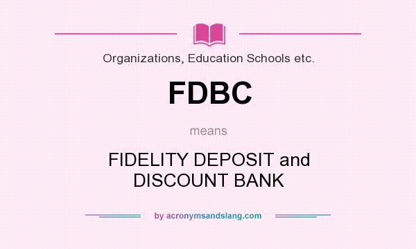 What does FDBC mean? It stands for FIDELITY DEPOSIT and DISCOUNT BANK