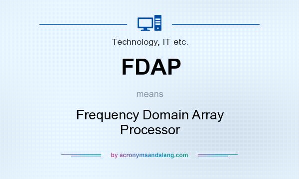 What does FDAP mean? It stands for Frequency Domain Array Processor