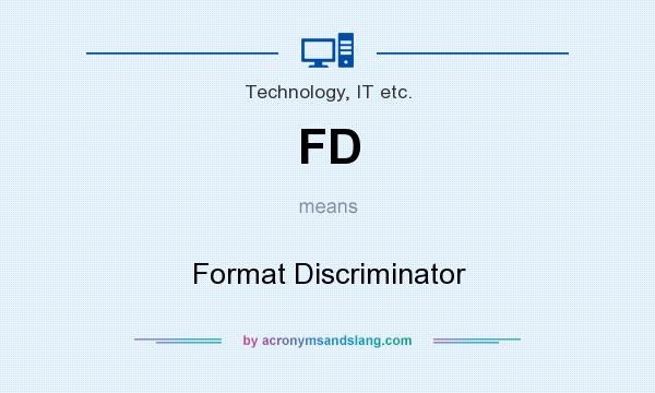 What does FD mean? It stands for Format Discriminator